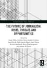Image for The future of journalism  : risks, threats and opportunities