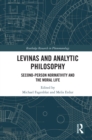 Image for Levinas and Analytic Philosophy: Second-Person Normativity and the Moral Life