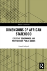 Image for Dimensions of African statehood: everyday governance and provision of public goods