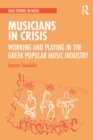 Image for Musicians in Crisis: Working and Playing in the Greek Popular Music Industry