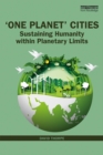Image for &#39;One Planet&#39; Cities: Sustaining Humanity within Planetary Limits