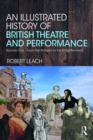 Image for An illustrated history of British theatre and performance.: (From the Romans to the Enlightenment) : Volume 1,
