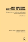 Image for Imperial History of China: Being a History of the Empire as Compiled by the Chinese Historians