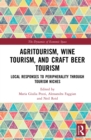 Image for Agritourism, Wine tourism, and Craft Beer Tourism: Local Responses to Peripherality Through Tourism Niches