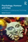 Image for Psychology, Humour and Class: A Critique of Contemporary Psychology