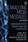 Image for Analyzing media messages: using quantitative content analysis in research.