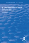 Image for Political Economy of Forest Resource Use: Case Studies of Social Forestry in Bangladesh