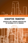 Image for Disruptive transport: driverless cars, transport innovation and the sustainable city of tomorrow
