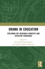 Image for Drama in education: exploring key research concepts and effective strategies