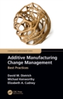 Image for Additive manufacturing change management: best practices