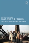 Image for Paris and the Musical: The City of Light on Stage and Screen
