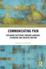 Image for Communicating pain: exploring suffering through language, literature and creative writing