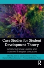 Image for Case studies for student development theory: advancing social justice and inclusion in higher education