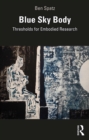 Image for Blue Sky Body: Thresholds for Embodied Research