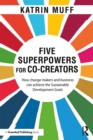 Image for Five superpowers for co-creators: how change makers and business can achieve the sustainable development goals