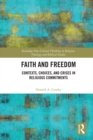 Image for Faith and Freedom: Contexts, Choices, and Crises in Religious Commitments