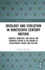 Image for Ideology and evolution in nineteenth century Britain: embryos, monsters, and racial and gendered others in the making of evolutionary theory and culture : 1089