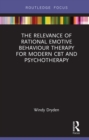 Image for The relevance of rational emotive behaviour therapy for modern CBT and psychotherapy