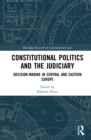 Image for Constitutional politics and the judiciary: decision-making in Central and Eastern Europe