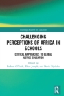 Image for Challenging Perceptions of Africa in Schools: Critical Approaches to Global Justice Education