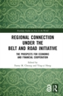 Image for Regional connection under the Belt and Road Initiative: the prospects for economic and financial cooperation