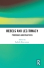 Image for Rebels and legitimacy  : processes and practices