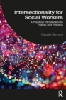 Image for Intersectionality for Social Workers: A Practical Introduction to Theory and Practice