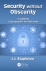 Image for Security Without Obscurity: A Guide to Cryptographic Architectures