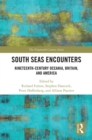 Image for South seas encounters: nineteenth-century Oceania, Britain, and America