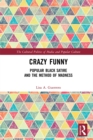 Image for Crazy Funny: Popular Black Satire and the Method of Madness