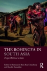 Image for The Rohingya in South Asia: people without a state