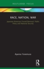 Image for Race, Nation, War: Japanese American Forced Removal, Public Policy and National Security