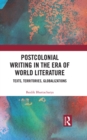 Image for Postcolonial writing in the era of world literature: texts, territories, globalizations