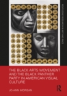 Image for The Black Arts Movement and the Black Panther Party in American Visual Culture