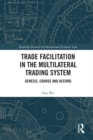 Image for Trade facilitation in the multilateral trading system: genesis, course and accord