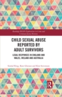 Image for Child Sexual Abuse Reported by Adult Survivors: Legal Responses in England and Wales, Ireland and Australia