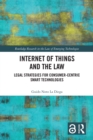 Image for Internet of Things and the Law: Legal Strategies for Consumer-Centric Smart Technologies