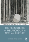 Image for The Persistence of Melancholia in Arts and Culture