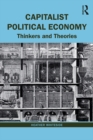 Image for Capitalist political economy: thinkers and theories