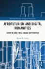 Image for Afrofuturism and Digital Humanities: Show Me and I Will Engage Differently