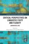 Image for Critical perspectives on linguistic fixity and fluidity: languagised lives