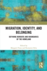 Image for Migration, identity, and belonging: defining borders and boundaries of the homeland