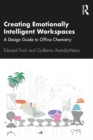 Image for Creating emotionally intelligent workspaces: a design guide to office chemistry