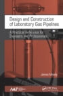 Image for Design and Construction of Laboratory Gas Pipelines: A Practical Reference for Engineers and Professionals