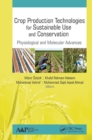 Image for Crop production technologies for sustainable use and conservation: physiological and molecular advances