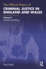 Image for The official history of criminal justice in England and Wales.: (Institution-building)