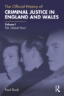 Image for The official history of criminal justice in England and Wales.: (The &#39;liberal hour&#39;) : Volume one,