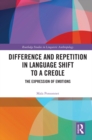 Image for Difference and repetition in language shift to a creole: the expression of emotions