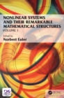 Image for Nonlinear systems and their remarkable mathematical structuresVolume I