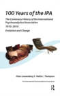 Image for 100 years of the IPA: the centenary history of the international psychoanalytical association 1910-2010 : evolution and change